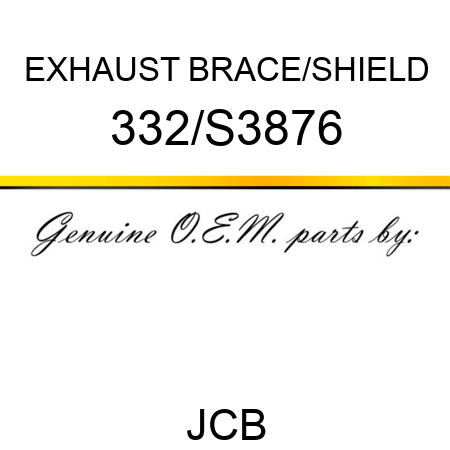 EXHAUST BRACE/SHIELD 332/S3876