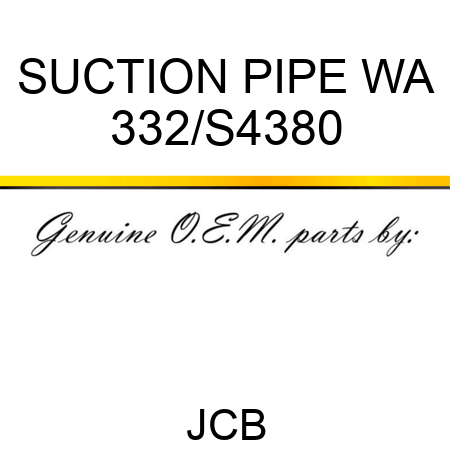 SUCTION PIPE WA 332/S4380