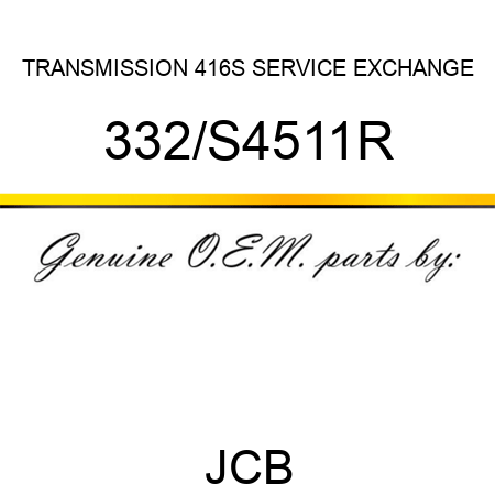 TRANSMISSION 416S SERVICE EXCHANGE 332/S4511R