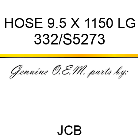 HOSE 9.5 X 1150 LG 332/S5273