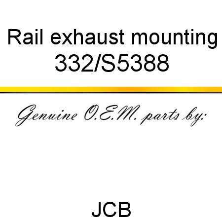 Rail, exhaust mounting 332/S5388