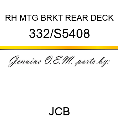 RH MTG BRKT REAR DECK 332/S5408