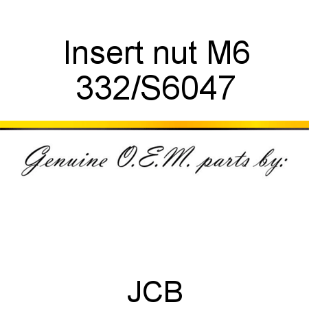 Insert, nut M6 332/S6047