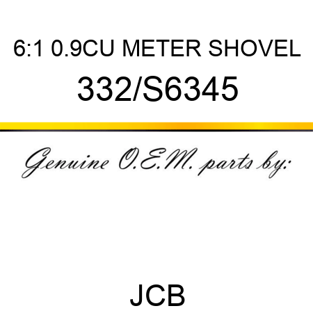 6:1 0.9CU METER SHOVEL 332/S6345