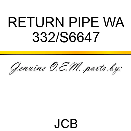 RETURN PIPE WA 332/S6647