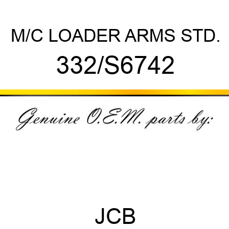 M/C LOADER ARMS STD. 332/S6742