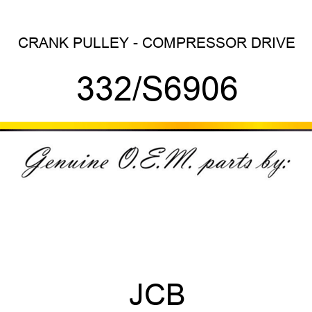 CRANK PULLEY - COMPRESSOR DRIVE 332/S6906