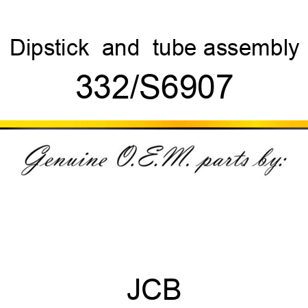 Dipstick, & tube assembly 332/S6907