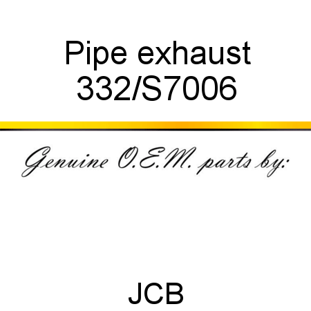 Pipe, exhaust 332/S7006