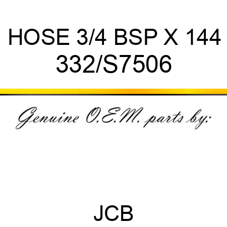 HOSE 3/4 BSP X 144 332/S7506