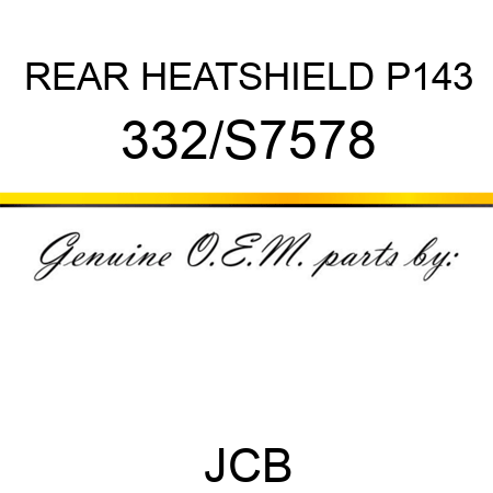 REAR HEATSHIELD P143 332/S7578