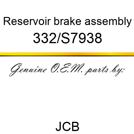 Reservoir, brake assembly 332/S7938