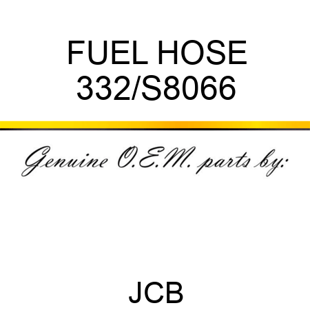 FUEL HOSE 332/S8066