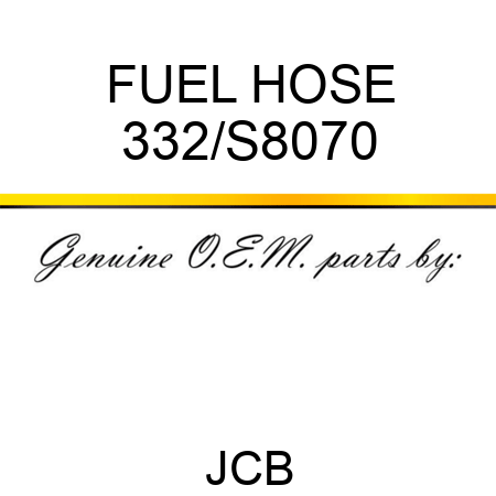 FUEL HOSE 332/S8070