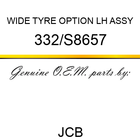 WIDE TYRE OPTION LH ASSY 332/S8657