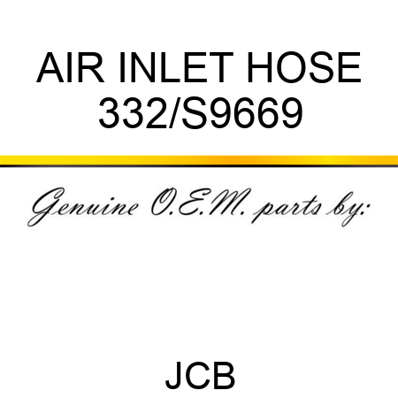 AIR INLET HOSE 332/S9669