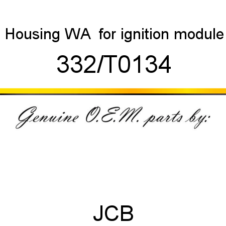 Housing, WA  for, ignition module 332/T0134