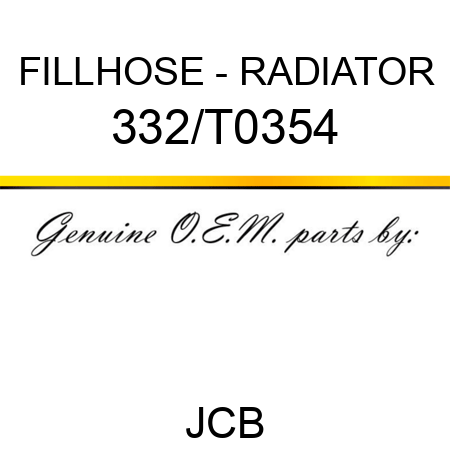 FILLHOSE - RADIATOR 332/T0354