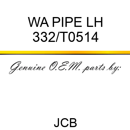 WA PIPE LH 332/T0514