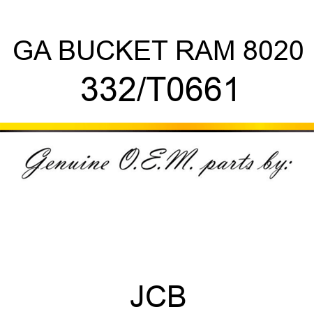 GA BUCKET RAM 8020 332/T0661