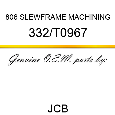 806 SLEWFRAME MACHINING 332/T0967