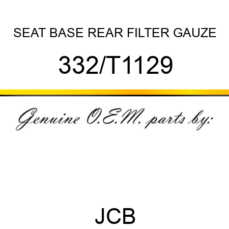 SEAT BASE REAR FILTER GAUZE 332/T1129