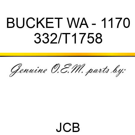 BUCKET WA - 1170 332/T1758