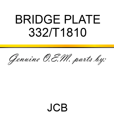 BRIDGE PLATE 332/T1810