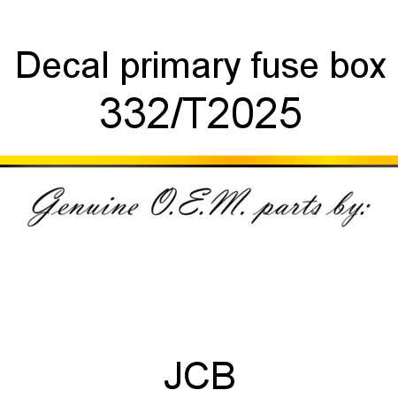 Decal, primary fuse box 332/T2025