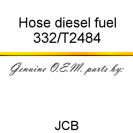 Hose, diesel fuel 332/T2484