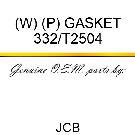 (W) (P) GASKET 332/T2504