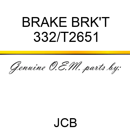 BRAKE BRK'T 332/T2651