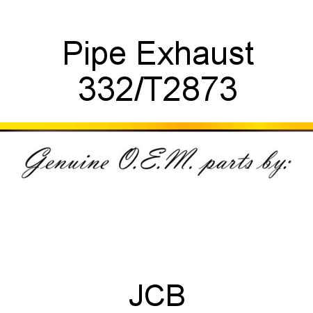 Pipe, Exhaust 332/T2873