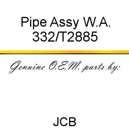 Pipe, Assy W.A. 332/T2885