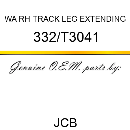 WA RH TRACK LEG EXTENDING 332/T3041