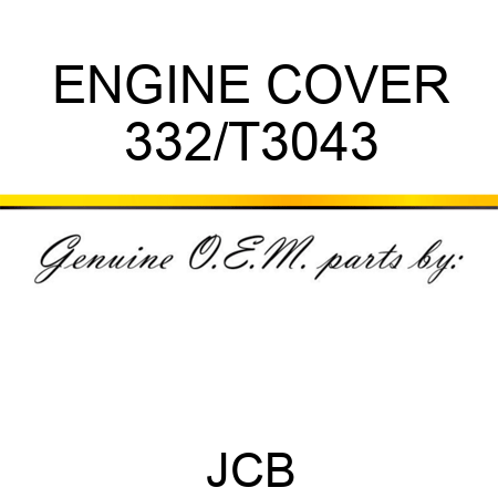 ENGINE COVER 332/T3043