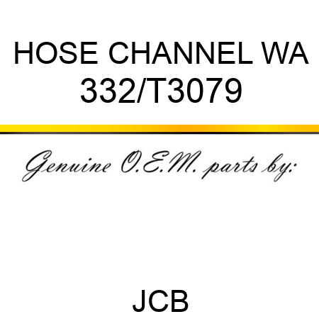 HOSE CHANNEL WA 332/T3079