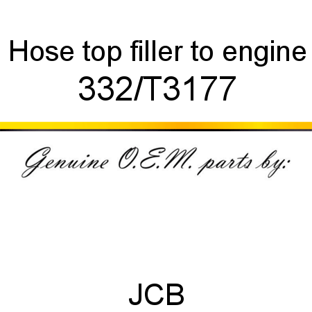 Hose, top, filler to engine 332/T3177