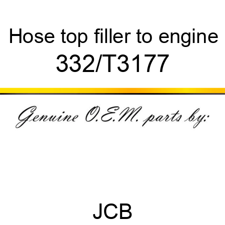 Hose, top, filler to engine 332/T3177