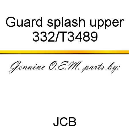 Guard, splash, upper 332/T3489