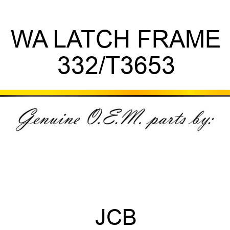 WA LATCH FRAME 332/T3653