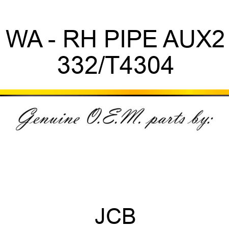 WA - RH PIPE AUX2 332/T4304