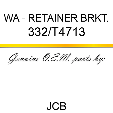 WA - RETAINER BRKT. 332/T4713