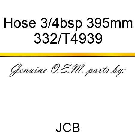 Hose 3/4bsp 395mm 332/T4939