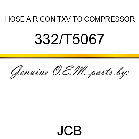 HOSE AIR CON TXV TO COMPRESSOR 332/T5067