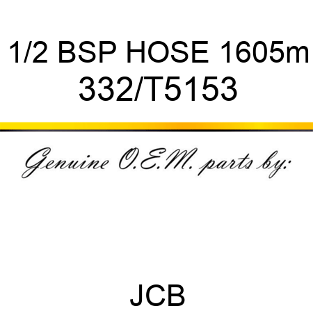 1/2 BSP HOSE 1605m 332/T5153