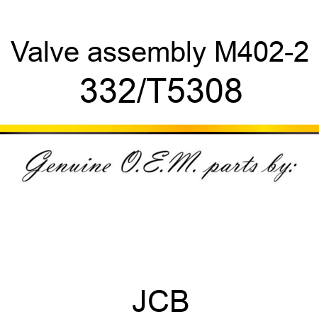 Valve, assembly, M402-2 332/T5308