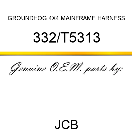 GROUNDHOG 4X4 MAINFRAME HARNESS 332/T5313