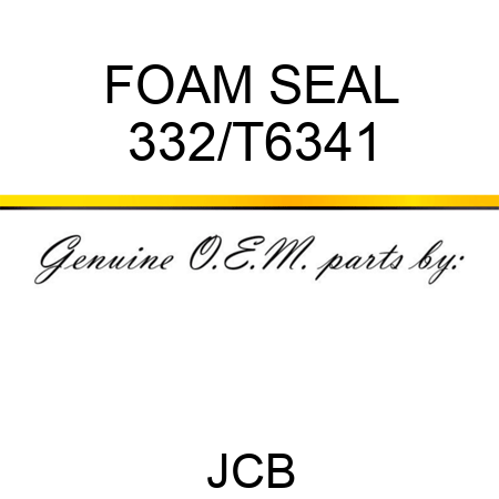 FOAM SEAL 332/T6341