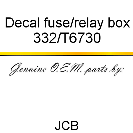 Decal, fuse/relay box 332/T6730